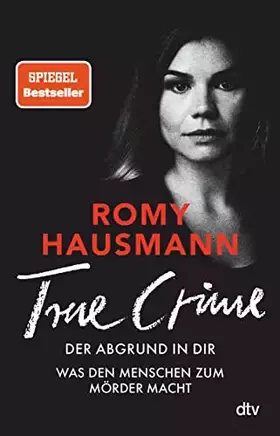 Couverture du produit · TRUE CRIME. Der Abgrund in dir: Was den Menschen zum Mörder macht | True Crime von einer »der besten Thriller-Autor*innen Deuts