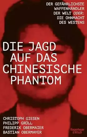 Couverture du produit · Die Jagd auf das chinesische Phantom: Der gefährlichste Waffenhändler der Welt oder: Die Ohnmacht des Westens
