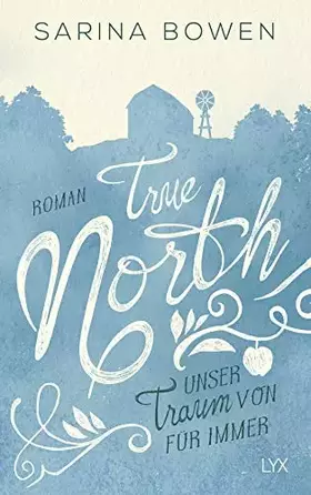 Couverture du produit · True North - Unser Traum von Für immer: Roman (Vermont-Reihe, Band 6)