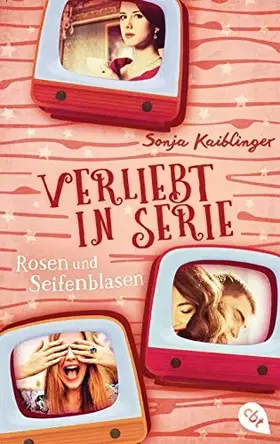 Couverture du produit · Verliebt in Serie - Rosen und Seifenblasen (Die Verliebt in Serie-Reihe, Band 1)