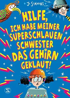 Couverture du produit · Hilfe, ich habe meiner superschlauen Schwester das Gehirn geklaut!