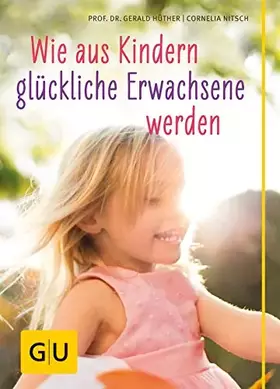 Couverture du produit · GU Partnerschaft & Familie Einzeltitel: Wie aus Kindern glückliche Erwachsene werden