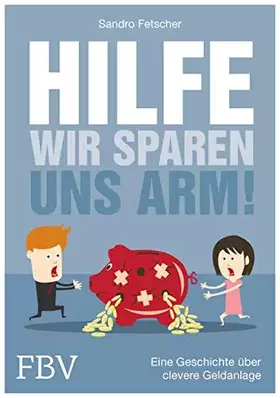 Couverture du produit · Hilfe, wir sparen uns arm!: Eine Geschichte über clevere Geldanlage