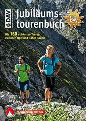 Couverture du produit · DAV Jubiläumstourenbuch: Die 150 schönsten Touren zwischen Harz und Hohen Tauern. Mit GPS-Tracks (Rother Selection)