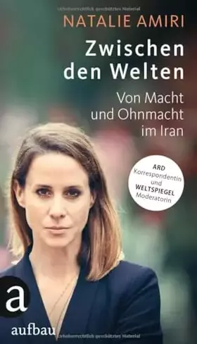 Couverture du produit · Zwischen den Welten: Von Macht und Ohnmacht im Iran