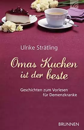 Couverture du produit · Omas Kuchen ist der beste: Geschichten zum Vorlesen für Demenzkranke