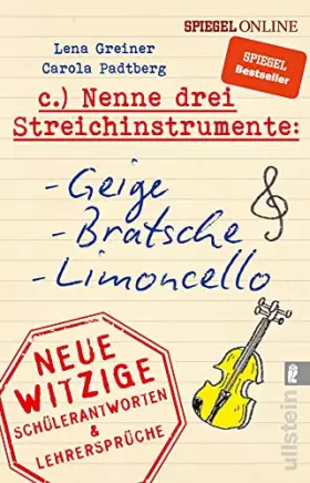 Couverture du produit · Nenne drei Streichinstrumente: Geige, Bratsche, Limoncello: Neue witzige Schülerantworten & Lehrersprüche