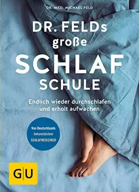 Couverture du produit · Dr. Felds große Schlafschule: Endlich wieder durchschlafen und erholt aufwachen (GU Gesundheit)