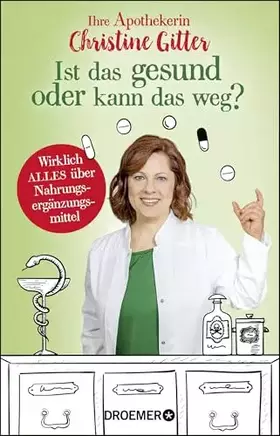 Couverture du produit · Ist das gesund oder kann das weg?: Wirklich ALLES über Nahrungsergänzungsmittel