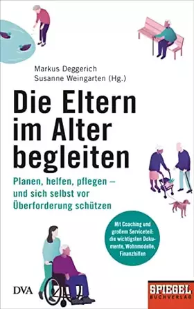 Couverture du produit · Die Eltern im Alter begleiten -: Planen, helfen, pflegen – und sich selbst vor Überforderung schützen - Ein SPIEGEL-Buch