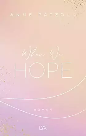 Couverture du produit · When We Hope: Roman (LOVE NXT, Band 3)