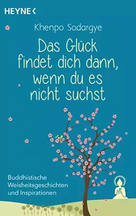 Couverture du produit · Das Glück findet dich dann, wenn du es nicht suchst: Buddhistische Weisheitsgeschichten und Inspirationen
