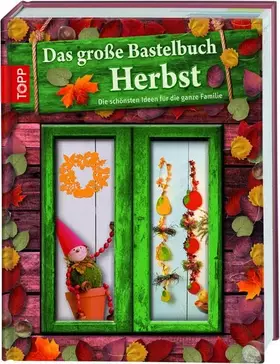Couverture du produit · Das große Bastelbuch Herbst: Herbstliches Bastelvergnügen für die ganze Familie