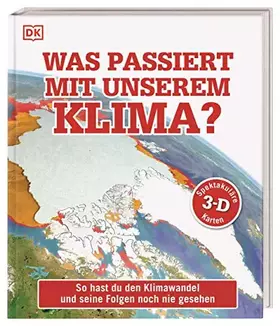 Couverture du produit · Was passiert mit unserem Klima?: So hast du den Klimawandel und seine Folgen noch nie gesehen. Mit spektakulären 3-D-Karten und
