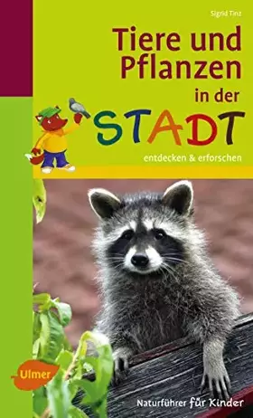 Couverture du produit · Naturführer für Kinder: Tiere und Pflanzen in der Stadt: Entdecken und erforschen