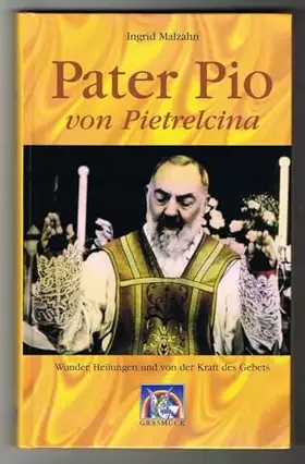 Couverture du produit · Pater Pio von Pietrelcina: Wunder, Heilungen und von der Kraft des Gebets (Edition Christliche Mystik)