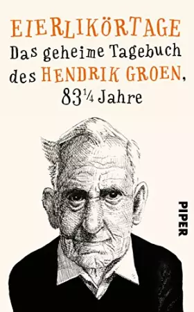 Couverture du produit · Eierlikörtage: Das geheime Tagebuch des Hendrik Groen, 83 1/4 Jahre