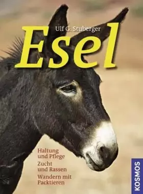 Couverture du produit · Esel: Haltung und Pflege, Zucht und Rassen, Wandern mit Packtieren