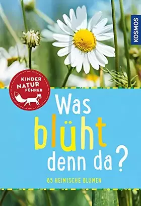 Couverture du produit · Was blüht denn da? Kindernaturführer: entdecken, erkennen, erleben