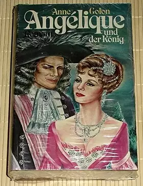 Couverture du produit · Angélique und der König : Roman. Anne Golon. Aus d. Franz. übertr. von Günther Vulpius