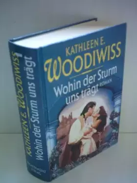 Couverture du produit · Kathleen E. Woodiwiss: Wohin der Sturm uns trägt