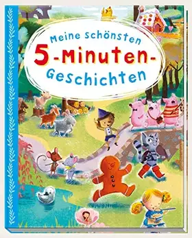 Couverture du produit · Meine schönsten 5-Minuten-Geschichten: Wunderschöne Geschichtenschätze mit zauberhaften Illustrationen