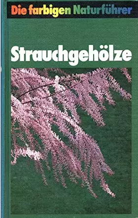 Couverture du produit · Strauchgehölze Die farbigen Naturführer