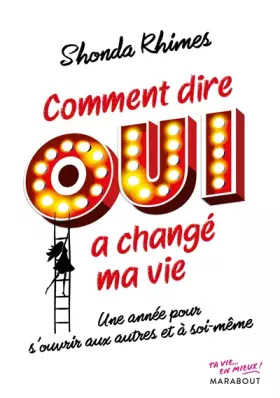 Couverture du produit · Comment dire oui a changé ma vie !: Une année pour s'ouvrir aux autres et à soi-même