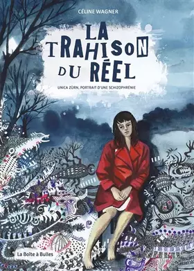 Couverture du produit · La Trahison du réel: Unica Zürn, portrait d'une schizophrène