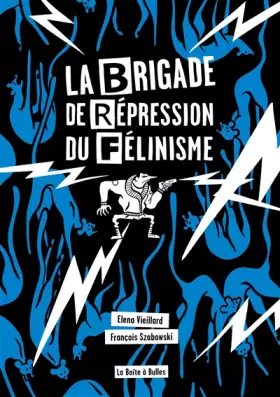 Couverture du produit · La brigade de répression du félinisme: ou comment l'homme a voulu vaincre le chat pour sauver l'amour