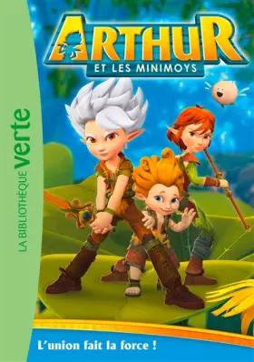 Couverture du produit · Arthur et les Minimoys 01 - L'union fait la force !