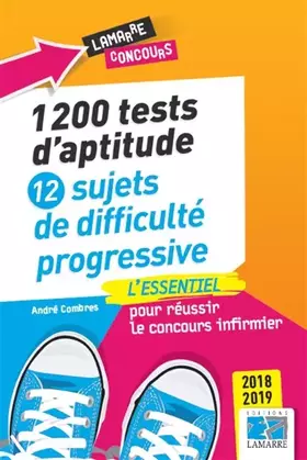Couverture du produit · 1200 tests d'aptitude: 12 sujets de difficulté progressive: L'essentiel pour réussir le concours infirmier 2018-2019