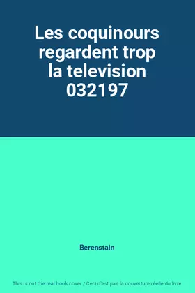 Couverture du produit · Les coquinours regardent trop la television 032197