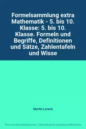 Couverture du produit · Formelsammlung extra Mathematik - 5. bis 10. Klasse: 5. bis 10. Klasse. Formeln und Begriffe, Definitionen und Sätze, Zahlentaf