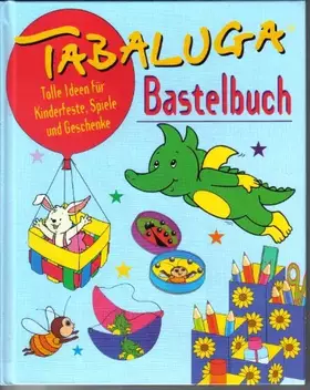Couverture du produit · Tabaluga - Bastelbuch. Tolle Ideen für Kinderfeste, Spiele und Geschenke