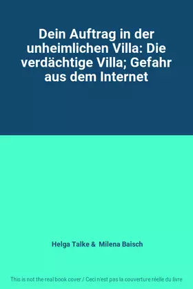 Couverture du produit · Dein Auftrag in der unheimlichen Villa: Die verdächtige Villa Gefahr aus dem Internet