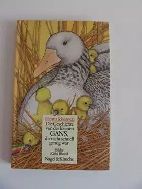 Couverture du produit · Die Geschichte von der kleinen Gans, die nicht schnell genug war