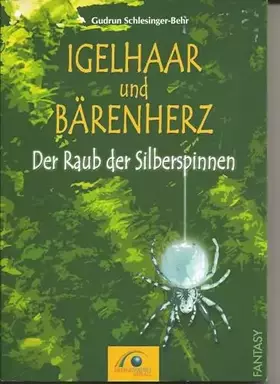 Couverture du produit · Igelhaar und Bärenherz: Der Raub der Silberspinnen