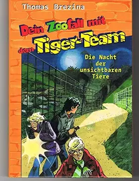 Couverture du produit · Dein Zoofall mit dem Tiger-Team : Die Nacht der unsichtbaren Tiere