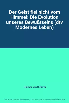 Couverture du produit · Der Geist fiel nicht vom Himmel: Die Evolution unseres Bewußtseins (dtv Modernes Leben)