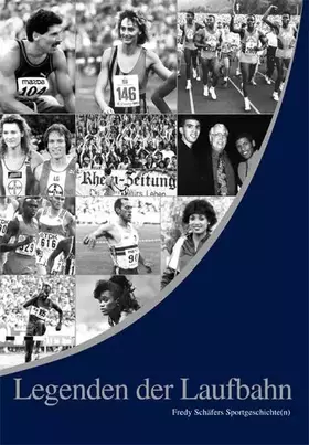 Couverture du produit · Legenden der Laufbahn: Fredy Schäfers Sportgeschichte(n). Hinter den Kulissen der Leichtathletik