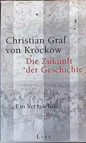 Couverture du produit · Die Zukunft der Geschichte. Ein Vermächtnis
