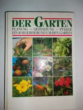 Couverture du produit · Der Garten - Planung - Gestaltung - Pflege - Ein Ratgeber rund um den Garten