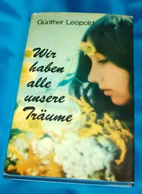 Couverture du produit · Wir haben alle unsere Träume (geb. Buch 1972)