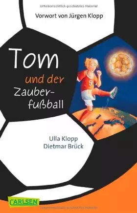Couverture du produit · Tom und der Zauberfußball: Tom und der Zauberfußball: Mit e. Vorw. v. Jürgen Klopp