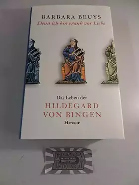 Couverture du produit · Denn ich bin krank vor Liebe: Das Leben der Hildegard von Bingen