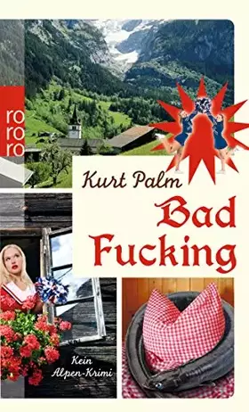 Couverture du produit · Bad Fucking: Kein Alpen-Krimi