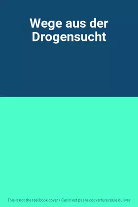 Couverture du produit · Wege aus der Drogensucht