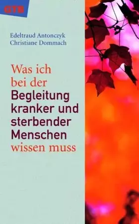 Couverture du produit · Was ich bei der Begleitung kranker und sterbender Menschen wissen muss
