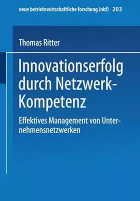 Couverture du produit · Innovationserfolg durch Netzwerk-Kompetenz. Effektives Management von Unternehmensnetzwerken. (neue betriebswirtschaftliche for